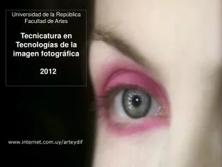 Universidad de la República Facultad de Artes Tecnicatura en Tecnologías de la imagen fotográfica 2012