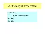 A little cup of Java-coffee - slide 1