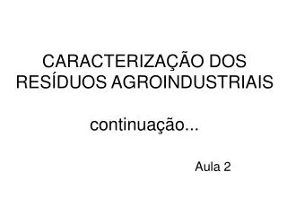 caracteriza o dos res duos agroindustriais continua o