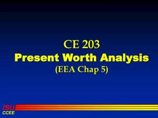 CE 203 Present Worth Analysis (EEA Chap 5)