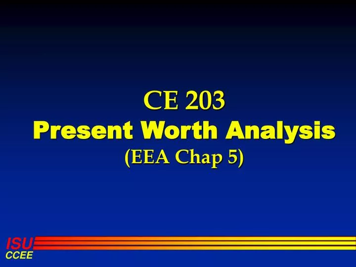 ce 203 present worth analysis eea chap 5