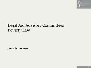 Legal Aid Advisory Committees Poverty Law November 30, 2009