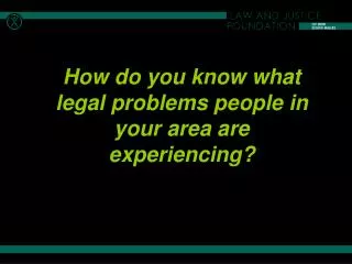 How do you know what legal problems people in your area are experiencing?