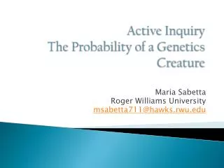 Active Inquiry The Probability of a Genetics Creature