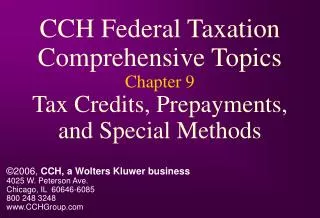CCH Federal Taxation Comprehensive Topics Chapter 9 Tax Credits, Prepayments, and Special Methods