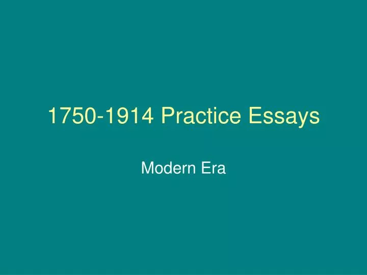 1750 1914 practice essays