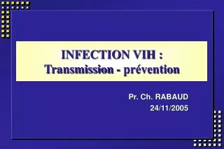 INFECTION VIH : Transmission - prévention