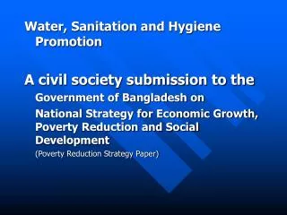 Water, Sanitation and Hygiene Promotion A civil society submission to the 	Government of Bangladesh on