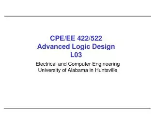CPE/EE 422/522 Advanced Logic Design L03
