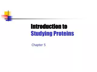 Introduction to Studying Proteins