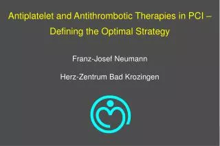 Antiplatelet and Antithrombotic Therapies in PCI – Defining the Optimal Strategy