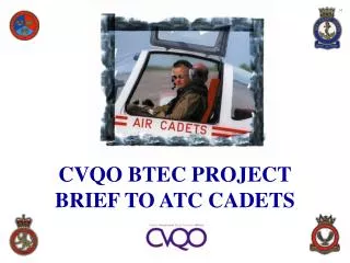 CVQO BTEC PROJECT BRIEF TO ATC CADETS