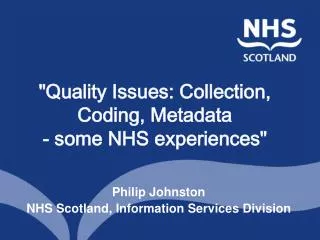 &quot;Quality Issues: Collection, Coding, Metadata - some NHS experiences&quot;