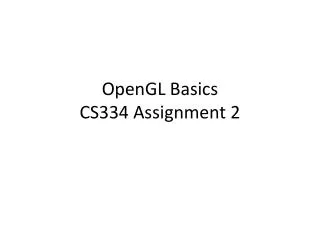OpenGL Basics CS334 Assignment 2