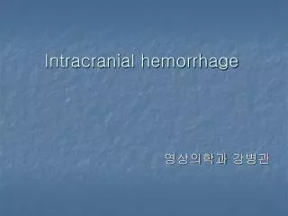 Intracranial hemorrhage
