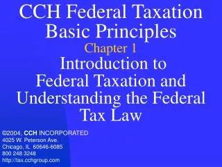 CCH Federal Taxation Basic Principles Chapter 1 Introduction to Federal Taxation and Understanding the Federal Tax Law