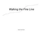 Walking the Fine Line