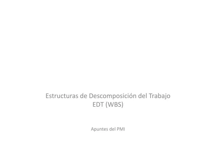 estructuras de descomposici n del trabajo edt wbs apuntes del pmi