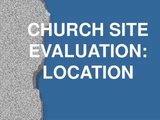 CHURCH SITE EVALUATION: LOCATION
