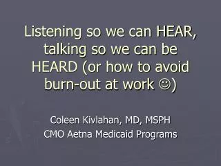Listening so we can HEAR, talking so we can be HEARD (or how to avoid burn-out at work ?)
