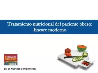 Tratamiento nutricional del paciente obeso: Encare moderno