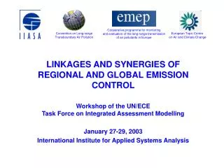 LINKAGES AND SYNERGIES OF REGIONAL AND GLOBAL EMISSION CONTROL Workshop of the UN/ECE Task Force on Integrated Assessme
