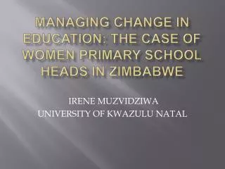 MANAGING CHANGE IN EDUCATION: THE CASE OF WOMEN PRIMARY SCHOOL HEADS IN ZIMBABWE