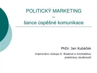 POLITICKÝ MARKETING – šance úspěšné komunikace