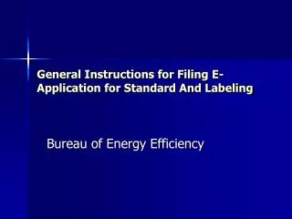General Instructions for Filing E-Application for Standard And Labeling