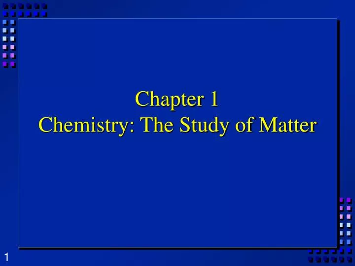 chapter 1 chemistry the study of matter