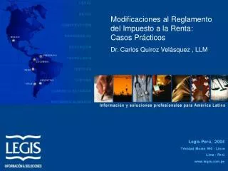 Modificaciones al Reglamento del Impuesto a la Renta: Casos Prácticos Dr. Carlos Quiroz Velásquez , LLM