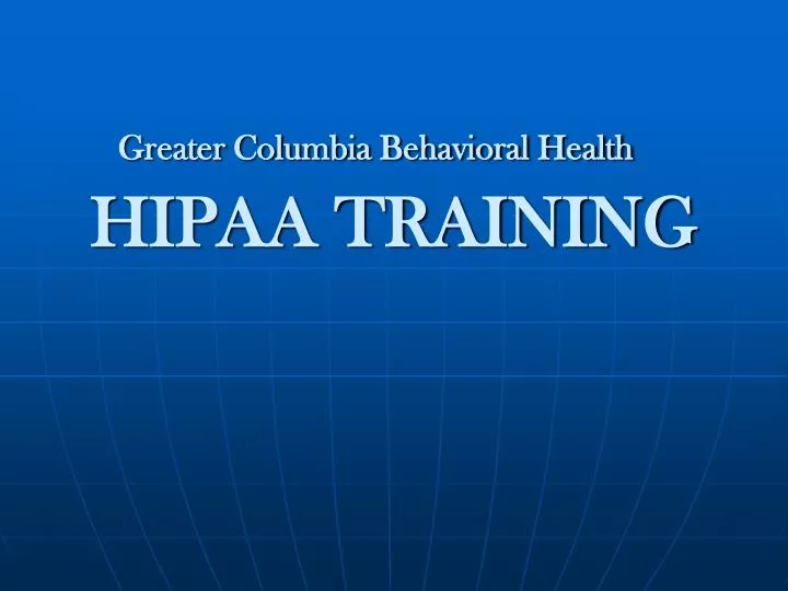 greater columbia behavioral health hipaa training