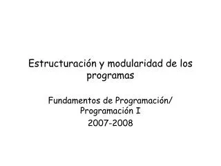 Estructuración y modularidad de los programas
