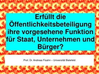 Erfüllt die Öffentlichkeitsbeteiligung ihre vorgesehene Funktion für Staat, Unternehmen und Bürger?
