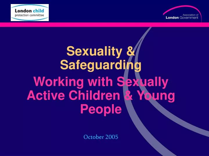 sexuality safeguarding working with sexually active children young people october 2005