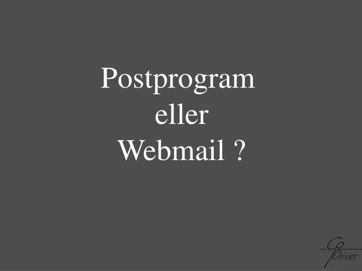 postprogram eller webmail