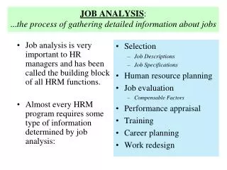 JOB ANALYSIS : ... the process of gathering detailed information about jobs