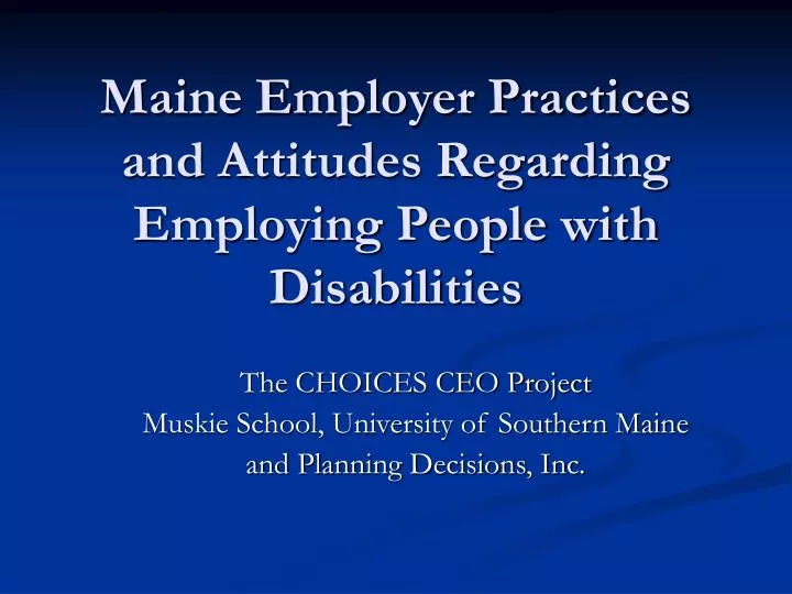 maine employer practices and attitudes regarding employing people with disabilities