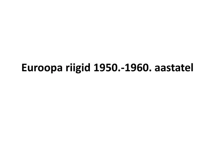 euroopa riigid 1950 1960 aastatel