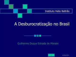 Instituto Helio Beltrão A Desburocratização no Brasil