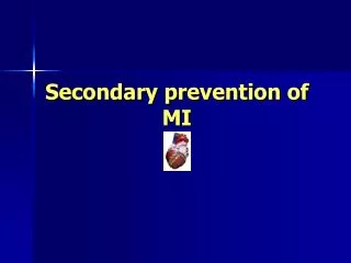 Secondary prevention of MI