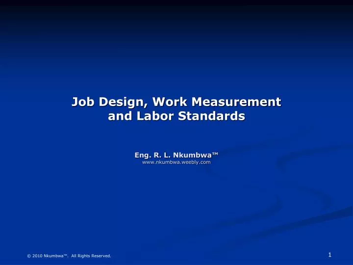 job design work measurement and labor standards eng r l nkumbwa www nkumbwa weebly com