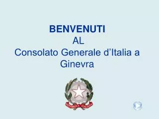BENVENUTI AL Consolato Generale d’Italia a Ginevra