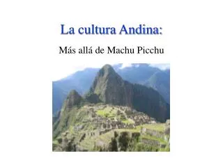 La cultura Andina: