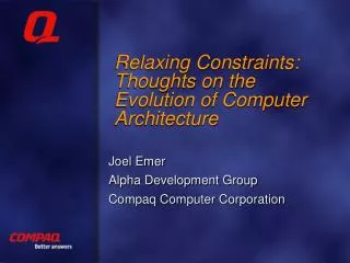 Relaxing Constraints: Thoughts on the Evolution of Computer Architecture