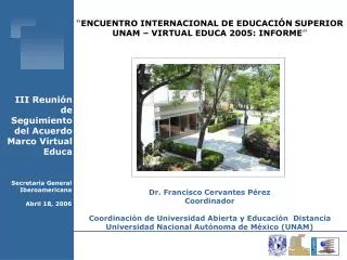 “ ENCUENTRO INTERNACIONAL DE EDUCACIÓN SUPERIOR UNAM – VIRTUAL EDUCA 2005: INFORME ”