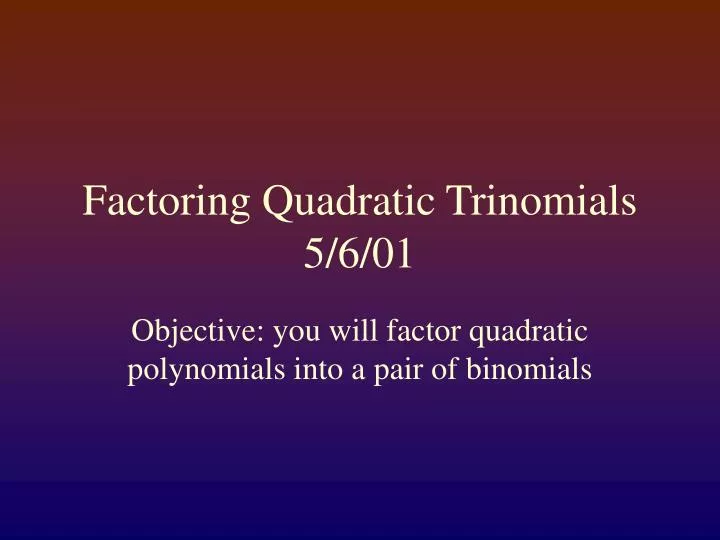 factoring quadratic trinomials 5 6 01
