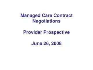 Managed Care Contract Negotiations Provider Prospective June 26, 2008
