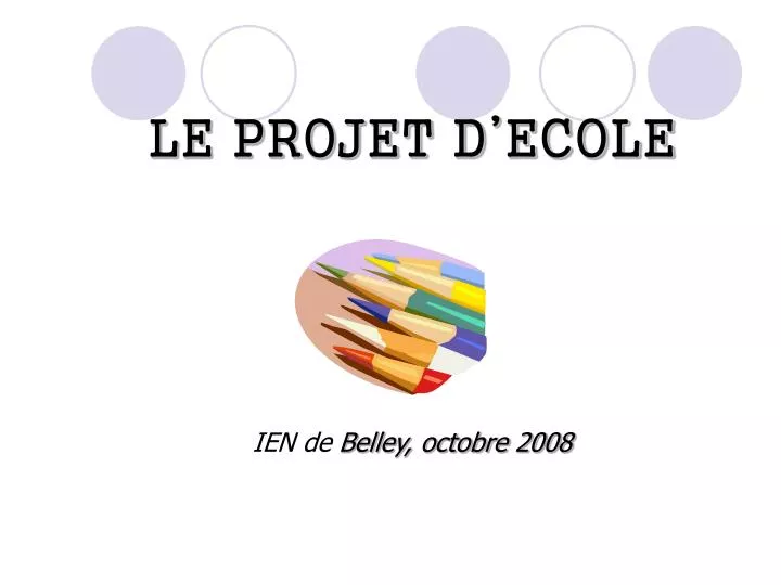 le projet d ecole ien de belley octobre 2008