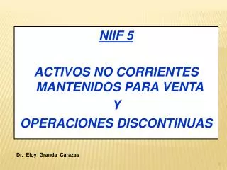 NIIF 5 ACTIVOS NO CORRIENTES MANTENIDOS PARA VENTA Y OPERACIONES DISCONTINUAS
